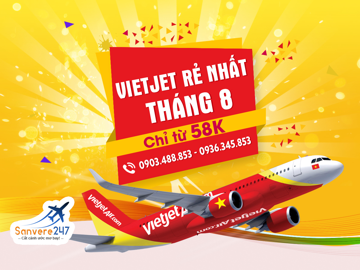 KHUYẾN MẠI CỰC SỐC- VÉ VIET JET SIÊU RẺ CHỈ TỪ 58K ÁP DỤNG THÁNG 8/2017